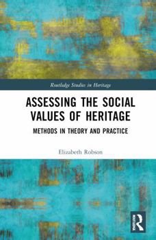 Hardcover Assessing the Social Values of Heritage: Methods in Theory and Practice Book