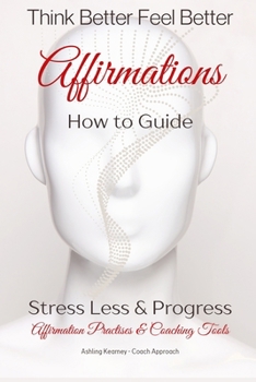 Paperback Think Better Feel Better: Affirmations & Coaching Tools Book