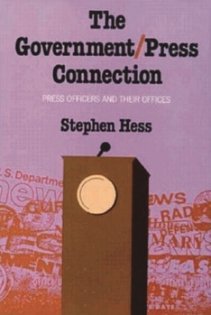 The Government Press Connection: Press Officers and Their Offices