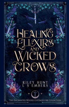Paperback Healing Elixirs & Wicked Crows (The Enchanted Woods Cottagecore Collection) Book