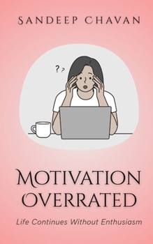 Paperback Motivation Overrated: Life Continues Without Enthusiasm Book
