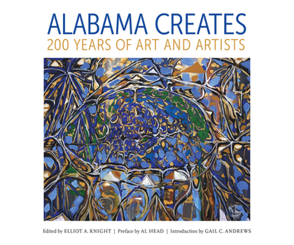 Hardcover Alabama Creates: 200 Years of Art and Artists Book