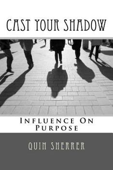 Paperback Cast Your Shadow: Influence on Purpose Book