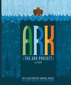 Paperback Dgph: The Ark Project: An Illustrated Animal Bible by Artists from All Over the World Book