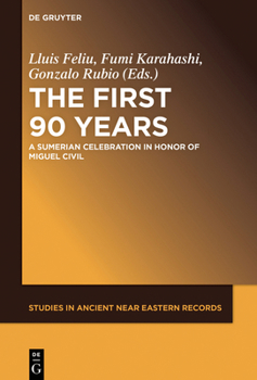 Hardcover The First Ninety Years: A Sumerian Celebration in Honor of Miguel Civil Book