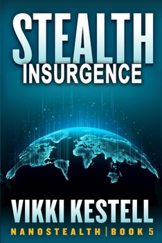 Stealth Insurgence - Book #5 of the Nanostealth