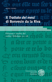 Il 'Trattato Dei Mesi' Di Bonvesin Da La Riva: Edizione E Analisi del Codice Toledano 10-28 (Romanische Texte Des Mittelalters)