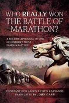 Hardcover Who Really Won the Battle of Marathon?: A Bold Re-Appraisal of One of History's Most Famous Battles Book