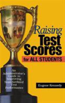 Hardcover Raising Test Scores for All Students: An Administrator&#8242;s Guide to Improving Standardized Test Performance Book