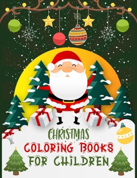 christmas coloring books for children: Christmas Coloring Books For Adults, Christmas Coloring Book For Toddlers. 50 Page 8.5"x 11"