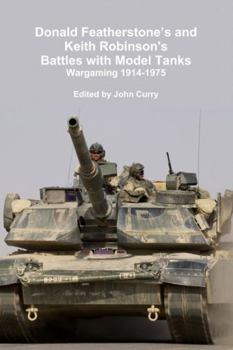 Paperback Donald Featherstone's and Keith Robinson's Battles with Model Tanks Wargaming 1914-1975 Book
