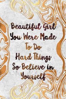 Paperback Beautiful Girl You Were Made to Do Hard Things So Believe in Yourself: Wide Lined Notebook Gold Shapes Book