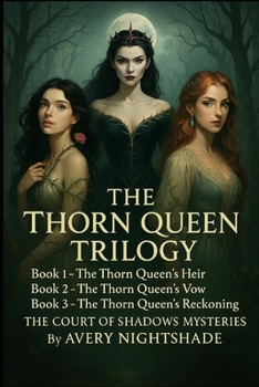 The Thorn Queen Trilogy: Book1 - The Thorn Queen’s Heir: Book 2 – The Thorn Queen’s Vow: Book 3 - The Thorn Queen’s Reckoning (Court of Shadows Mysteries)