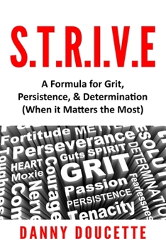 Paperback S.T.R.I.V.E - A Formula for Grit, Persistence, & Determination (When it Matters the Most) Book