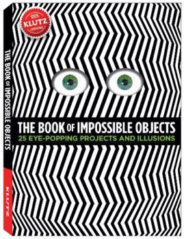 Spiral-bound The Book of Impossible Objects: 25 Eye-Popping Projects to Make, See & Do Book