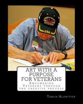 Paperback ART with a Purpose for Veterans: Empowering Vets through the creative process Book