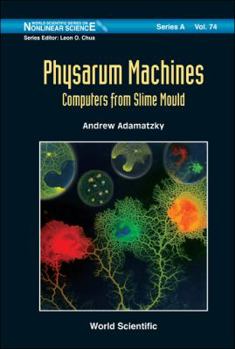 Hardcover Physarum Machines: Computers from Slime Mould Book