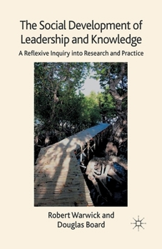 Paperback The Social Development of Leadership and Knowledge: A Reflexive Inquiry Into Research and Practice Book