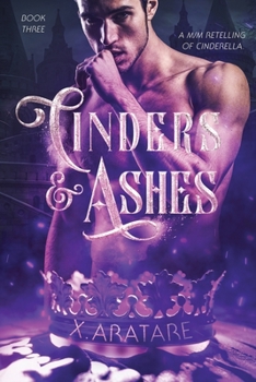 Cinders & Ashes Book 3: A Gay Retelling of Cinderella - Book #3 of the Cinders & Ashes