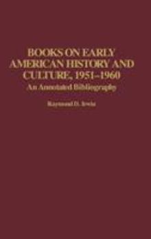 Books on Early American History and Culture, 1951-1960: An Annotated Bibliography (Bibliographies and Indexes in American History)