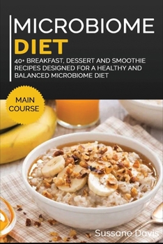 Paperback Microbiome Diet: 40+ Breakfast, Dessert and Smoothie Recipes designed for a healthy and balanced Microbiome diet Book