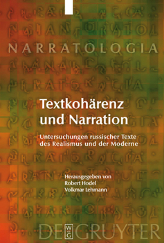 Textkoharenz Und Narration: Untersuchungen Russischer Texte Des Realismus Und Der Moderne