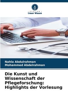 Paperback Die Kunst und Wissenschaft der Pflegeforschung: Highlights der Vorlesung [German] Book