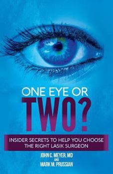 Paperback One Eye or Two?: Insider Secrets to Help You Choose the Right LASIK Surgeon Book