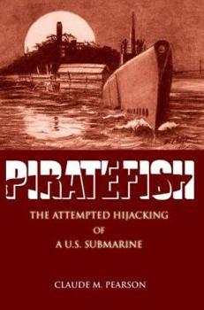 Paperback Piratefish: The Attempted Hijacking of A U.S. Submarine Book
