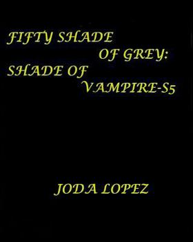 Paperback Fifty-Shade-of-Grey-Shade-of-Vampire-S5: Fifty-Shade-of-Grey-Shade-of-Vampire Book