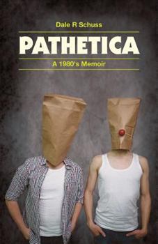 Paperback Pathetica: A 1980's Memoir Book