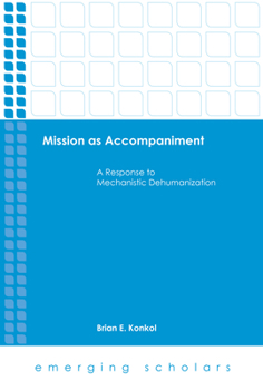 Hardcover Mission as Accompaniment: A Response to Mechanistic Dehumanization Book