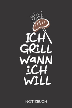 Paperback Ich grill wann ich will: Notizbuch mit 120 Karierten Seiten im Format A5 (6x9 Zoll) [German] Book