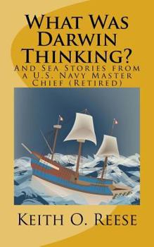 Paperback What Was Darwin Thinking?: And Sea Stories from a U. S. Navy Master Chief (Retired) Book