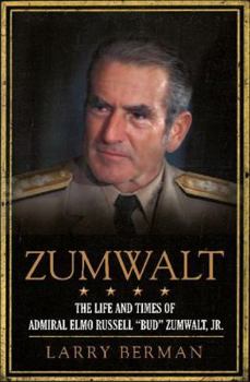Hardcover Zumwalt: The Life and Times of Admiral Elmo Russell "bud" Zumwalt, Jr. Book