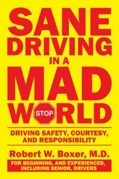 Paperback Sane Driving in a Mad World: Driving Safety, Courtesy, and Responsibility Book