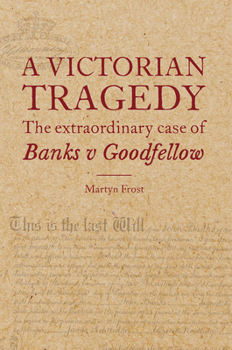 Hardcover A Victorian Tragedy: The Extraordinary Case of Banks V Goodfellow Book