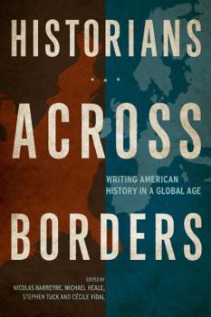 Paperback Historians Across Borders: Writing American History in a Global Age Book