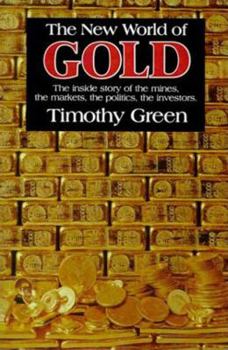 Paperback The New World of Gold: The Inside Story of the Mines, the Markets, the Politics, the Investors Book