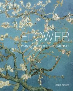 Hardcover Flower: Paintings by 40 Great Artists Book