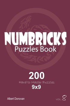 Paperback Numbricks - 200 Hard to Master Puzzles 9x9 (Volume 8) Book