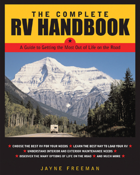 Paperback The Complete RV Handbook: A Guide to Getting the Most Out of Life on the Road Book