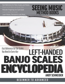 Paperback Left-Handed Banjo Scales Encyclopedia: Fast Reference for the Scales You Need in Every Key Book