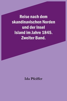 Reise nach dem skandinavischen Norden und der Insel Island im Jahre 1845. Zweiter Band.