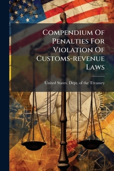 Paperback Compendium Of Penalties For Violation Of Customs-revenue Laws Book