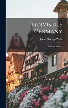 Hardcover Indivisible Germany; Illusion or Reality? Book