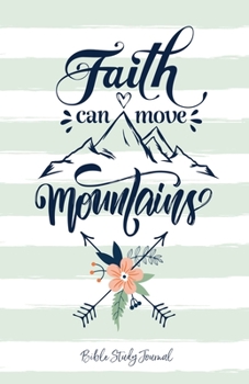 Paperback Faith Can Move Mountains (Fresh Mint) Daily Bible Study Journal: Bible Study and Prayer Journal with Prompts (Christian Faith Journals) Book