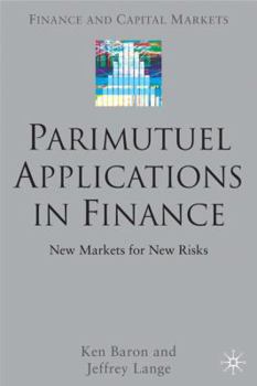 Hardcover Parimutuel Applications in Finance: New Markets for New Risks Book