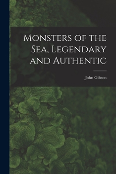Paperback Monsters of the Sea, Legendary and Authentic Book