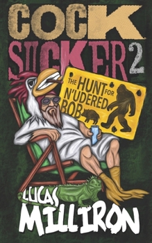 Cocksucker 2: The Hunt for N’udered Bob